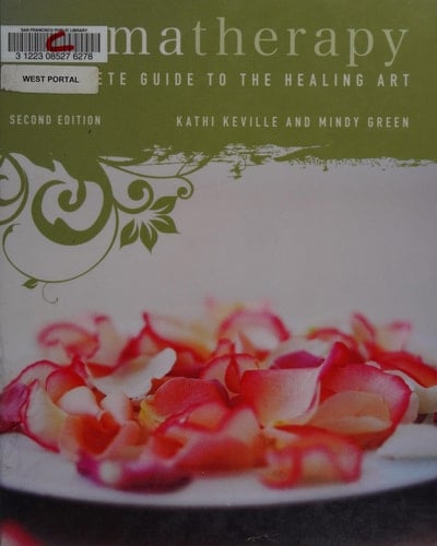 Aromatherapy A Complete Guide to the Healing Art [An Essential Oils Book]