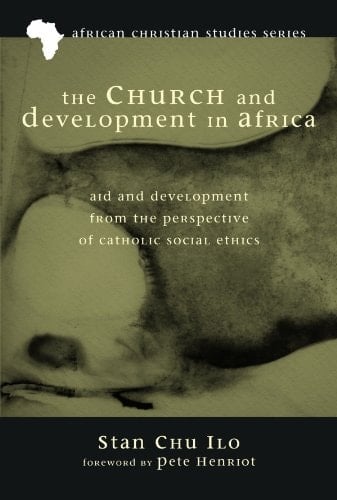 The Church and Development in Africa Aid and Development from the Perspective of Catholic Social Ethics