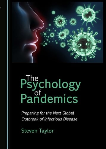The Psychology of Pandemics Preparing for the Next Global Outbreak of Infectious Disease