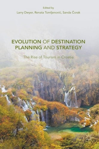 Evolution of Destination Planning and Strategy The Rise of Tourism in Croatia