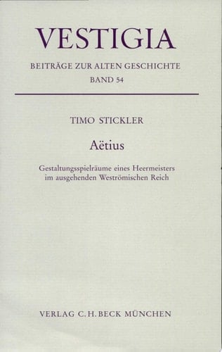 Aëtius Gestaltungsspielräume eines Heermeisters im ausgehenden Weströmischen Reich