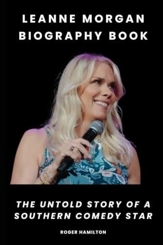 Leanne Morgan Biography Book: The Untold Story of a Southern Comedy Star