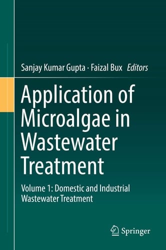 Application of Microalgae in Wastewater Treatment Volume 1: Domestic and Industrial Wastewater Treatment