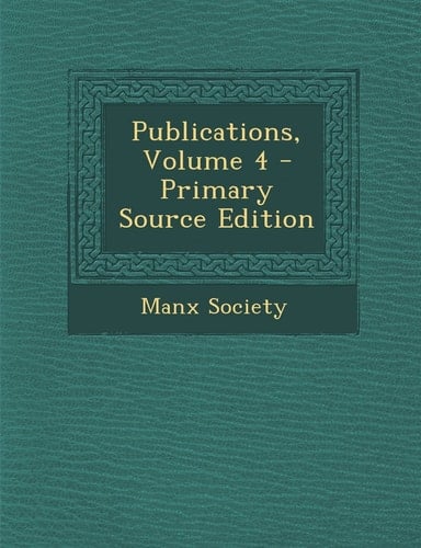 Publications, Volume 4 - Primary Source Edition