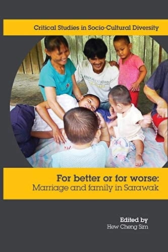 For Better Or Worse Marriage and Family in Sarawak