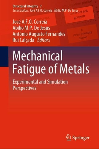 Mechanical Fatigue of Metals Experimental and Simulation Perspectives