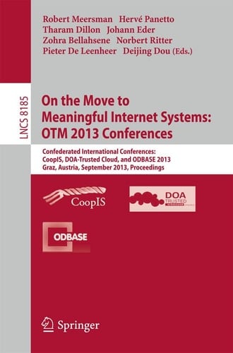 On the Move to Meaningful Internet Systems: OTM 2013 Conferences Confederated International Conferences: CoopIS, DOA-Trusted Cloud and ODBASE 2013, Graz, Austria, September 9-13, 2013. Proceedings.