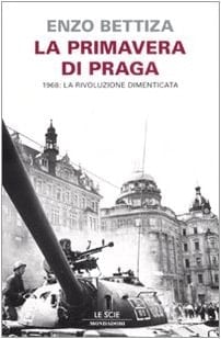 La primavera di Praga. 1968: la rivoluzione dimenticata