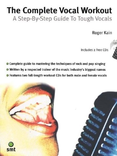The Complete Vocal Workout A Step-by-step Guide to Tough Vocals