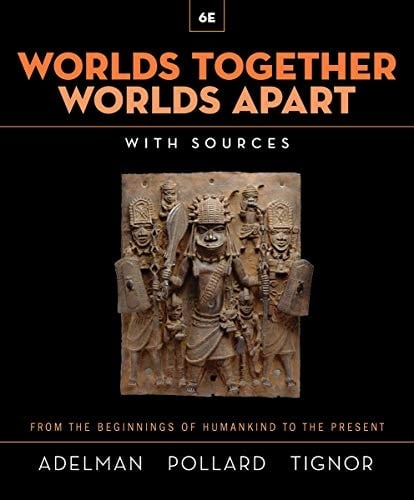 Worlds Together, Worlds Apart A History of the World from the Beginnings of Humankind to the Present
