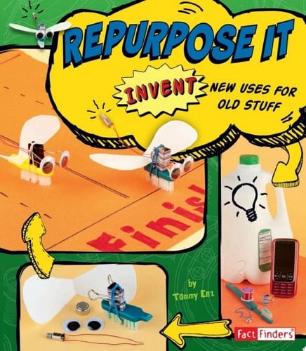 Repurpose It Invent New Uses for Old Stuff