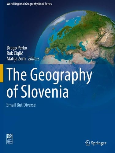 The Geography of Slovenia Small But Diverse