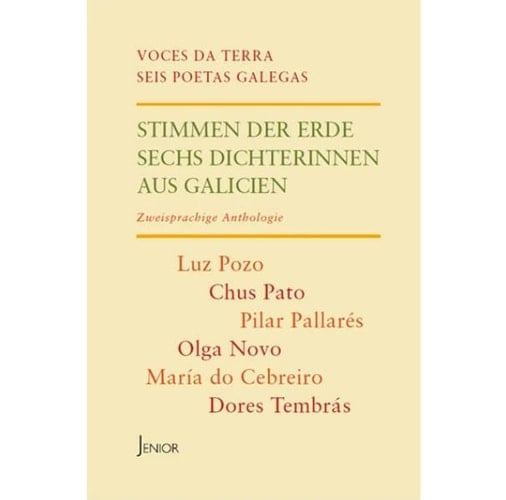 Voces da terra - seis poetas Galegas Stimmen der Erde - sechs Dichterinnen aus Galicien : zweisprachige Anthologie