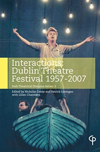Interactions Dublin Theatre Festival 1957-2007