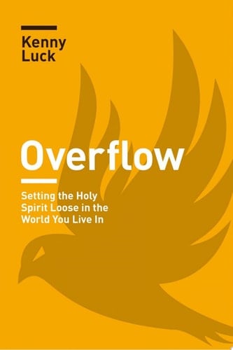 Overflow Setting the Holy Spirit Loose in the World You Live in