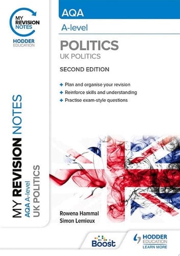 My Revision Notes: AQA A-level Politics: UK Politics Second Edition