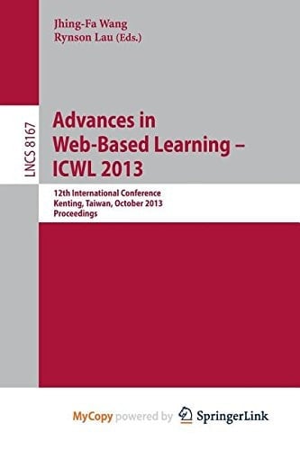 Advances in Web-Based Learning -- Icwl 2013 12th International Conference, Kenting, Taiwan, October 6-9, 2013, Proceedings