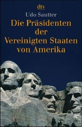Die Präsidenten der Vereinigten Staaten von Amerika 1789 bis heute