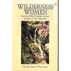 Wilderness women: Stories of New Zealand women at home in the wilderness