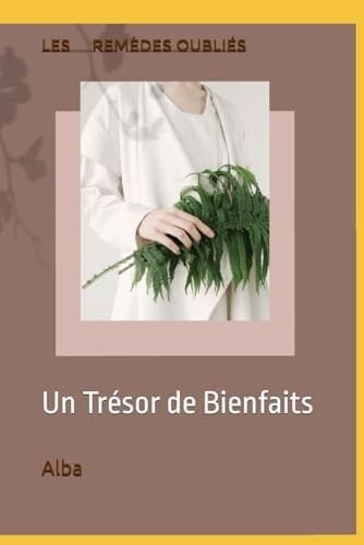 Les Remèdes Oubliés: Un Trésor de Bienfaits pour la Santé (French Edition)
