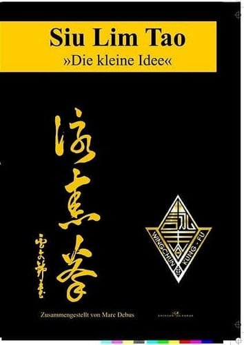 Siu Lim Tao "die kleine Idee" ; die erste Form des Lo Man Kam Wing Chun Systems in Wort und Bild