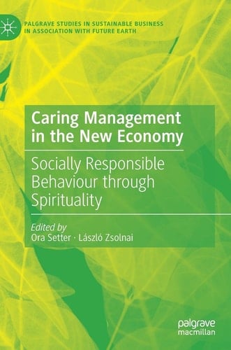 Caring Management in the New Economy Socially Responsible Behaviour Through Spirituality