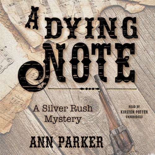 A Dying Note: A Silver Rush Mystery (Silver Rush Mysteries, 6)