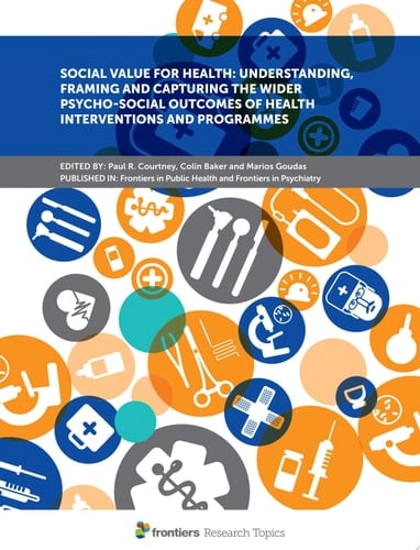 Social Value for Health: Understanding, Framing and Capturing the Wider Psycho-social Outcomes Of Health Interventions and Programmes