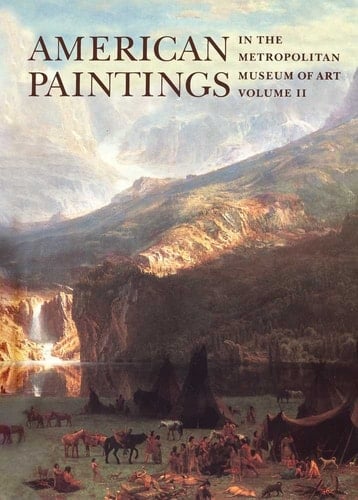 American Paintings in the Metropolitan Museum of Art Vol. 2, ACatalogue of Works by Artists Born Between 1816 and 1845