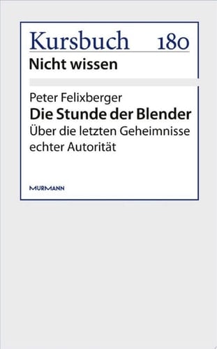 Die Stunde der Blender Über die letzten Geheimnisse echter Autorität
