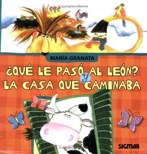 Qué le pasó al león? ; y, La casa que caminaba