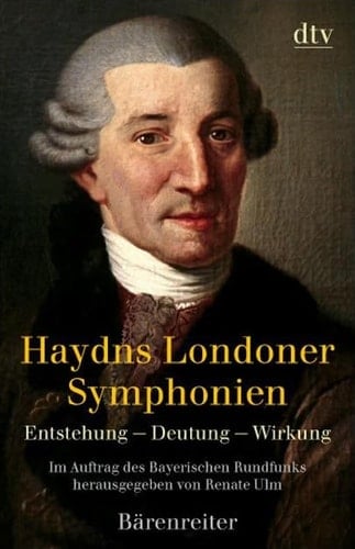 Haydns Londoner Symphonien Entstehung - Deutung - Wirkung