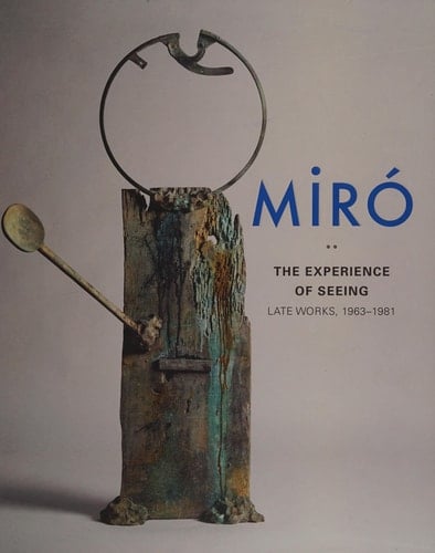 Miró: The Experience of Seeing―Late Works, 1963–1981