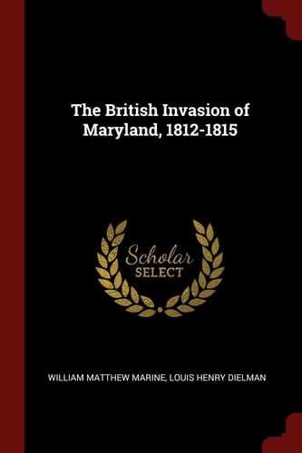 The British Invasion of Maryland, 1812-1815