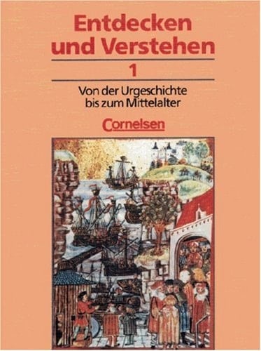 Entdecken und Verstehen Von der Urgeschichte bis zum Mittelalter / hrsg. von Hans-Gert Oomen. Bearb. von Gerhard Ilg ...