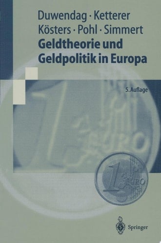 Geldtheorie und Geldpolitik in Europa Eine problemorientierte Einführung mit einem Kompendium monetärer Fachbegriffe