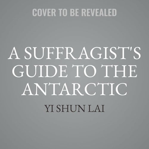 A Suffragist's Guide to the Antarctic