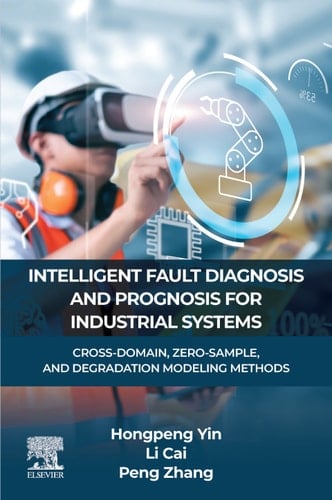 INTELLIGENT FAULT DIAGNOSIS AND PROGNOSIS FOR INDUSTRIAL SYSTEMS