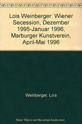 Lois Weinberger Wiener Secession, Dezember 1995/Januar 1996 ; Marburger Kunstverein, April/Mai 1996