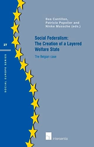 Social Federalism The Creation of a Layered Welfare State : the Belgian Case