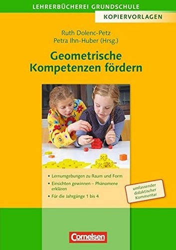 Geometrische Kompetenzen fördern Lernumgebungen zu Raum und Form ; Einsichten gewinnen - Phänomene erklären ; für die Jahrgänge 1 bis 4 ; Kopiervorlagen ; umfassender didaktischer Kommentar