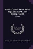 Biennial Report for the Period Beginning July 1 ... and Ending June 30 1966-68