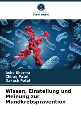 Wissen, Einstellung und Meinung zur Mundkrebsprävention (German Edition)