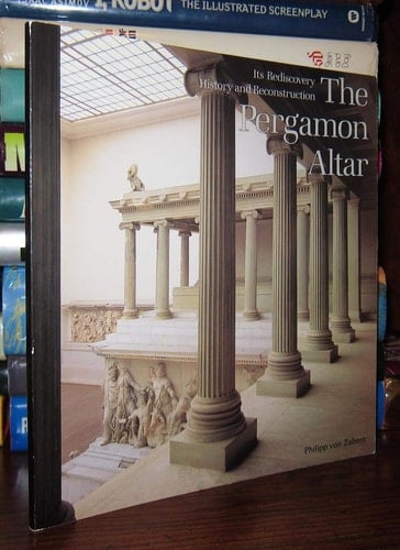 The Pergamon Altar: Its Rediscovery, History and Reconstruction