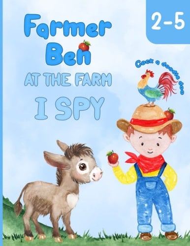 Farmer Ben at the Farm - I spy: Interactive I spy Activity Book for Preschoolers and Toddlers Ages 2-5