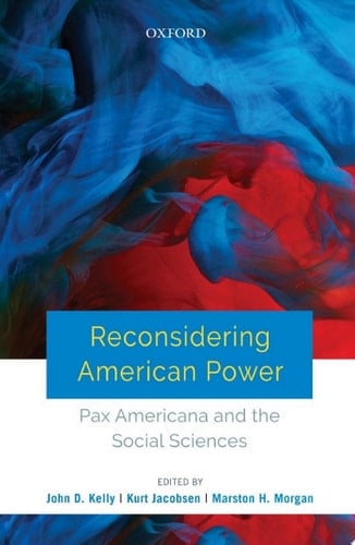 Reconsidering American Power Pax Americana and the Social Sciences