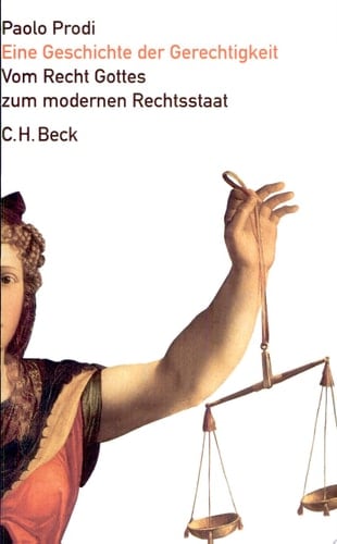 Eine Geschichte der Gerechtigkeit vom Recht Gottes zum modernen Rechtsstaat