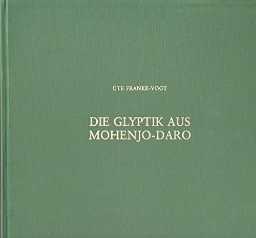 Die Glyptik aus Mohenjo-Daro Uniformität und Variabilität in der Induskultur : Untersuchungen zur Typologie, Ikonographie und räumlichen Verteilung