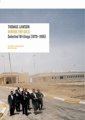 Thomas Lawson Mining for Gold : Selected Writings (1979-1996)