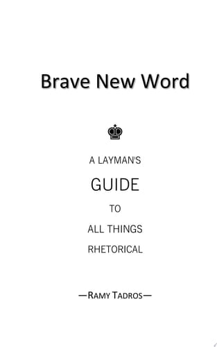 Brave New Word A Layman's Guide to All Things Rhetorical